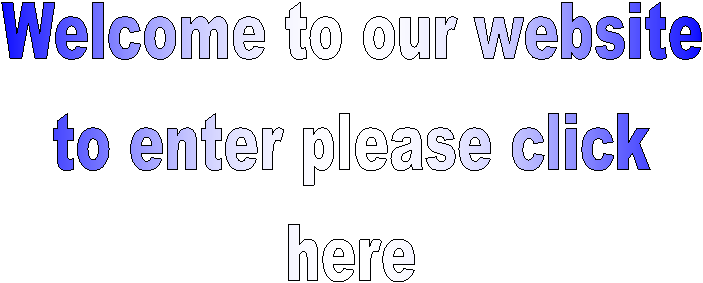 Welcome to our website
to enter please click
here